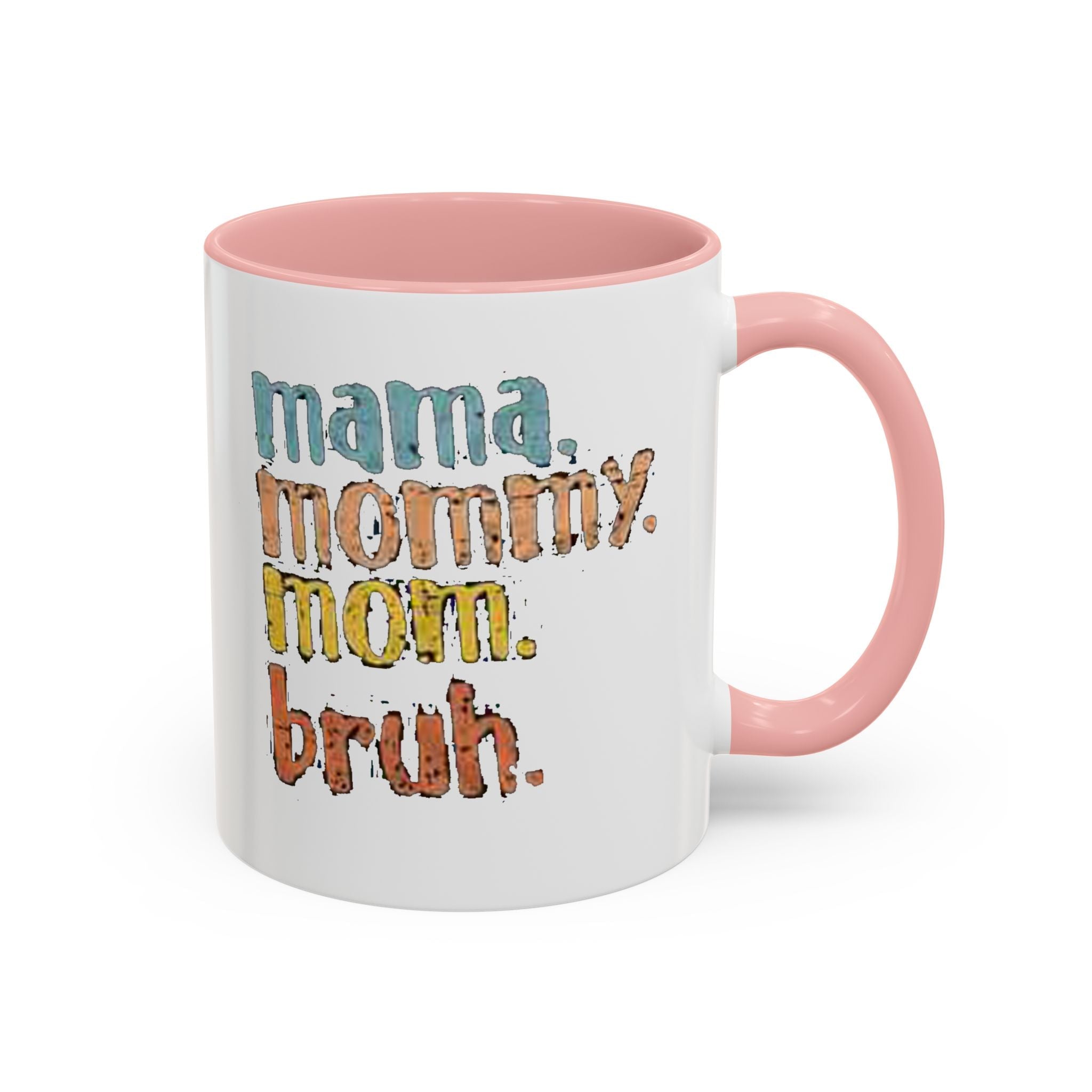Mama Mommy Mom Bruh Coffee Mug – Funny Multicolor Mom Gift (11/15oz Accent Mug) - 314 Originals