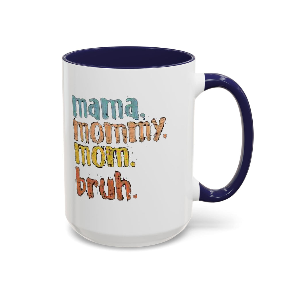 Mama Mommy Mom Bruh Coffee Mug – Funny Multicolor Mom Gift (11/15oz Accent Mug) - 314 Originals
