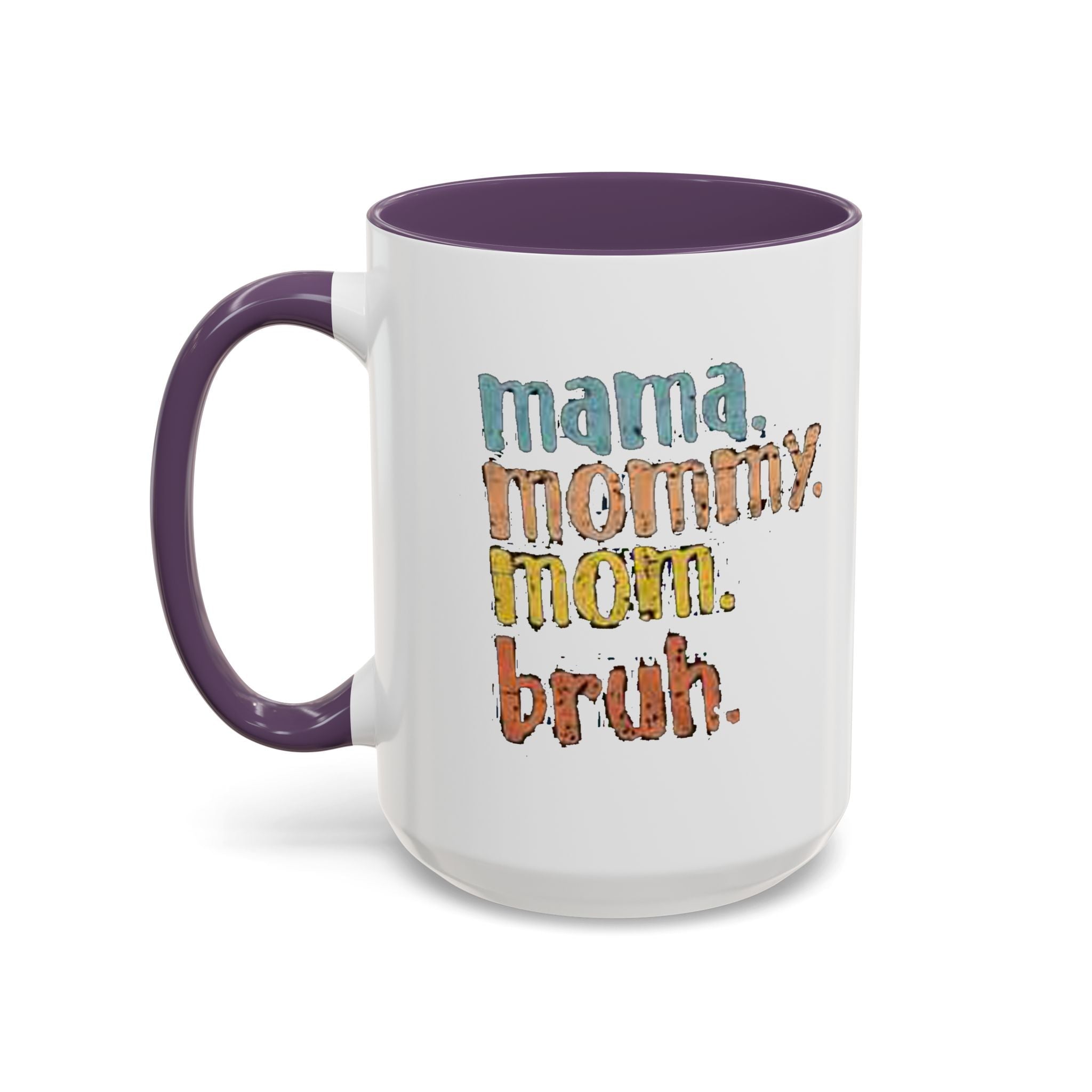 Mama Mommy Mom Bruh Coffee Mug – Funny Multicolor Mom Gift (11/15oz Accent Mug) - 314 Originals