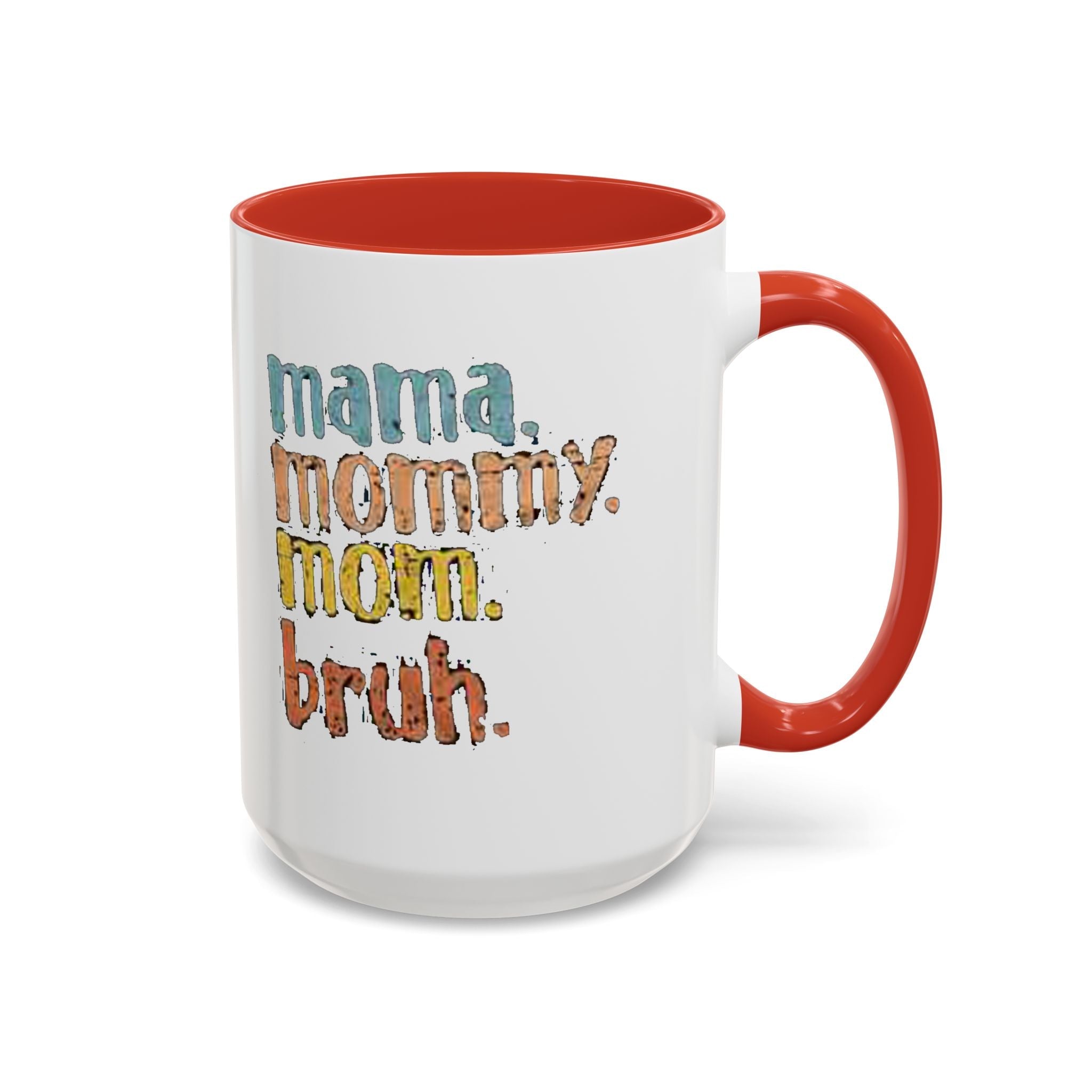 Mama Mommy Mom Bruh Coffee Mug – Funny Multicolor Mom Gift (11/15oz Accent Mug) - 314 Originals