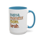 Mama Mommy Mom Bruh Coffee Mug – Funny Multicolor Mom Gift (11/15oz Accent Mug) - 314 Originals