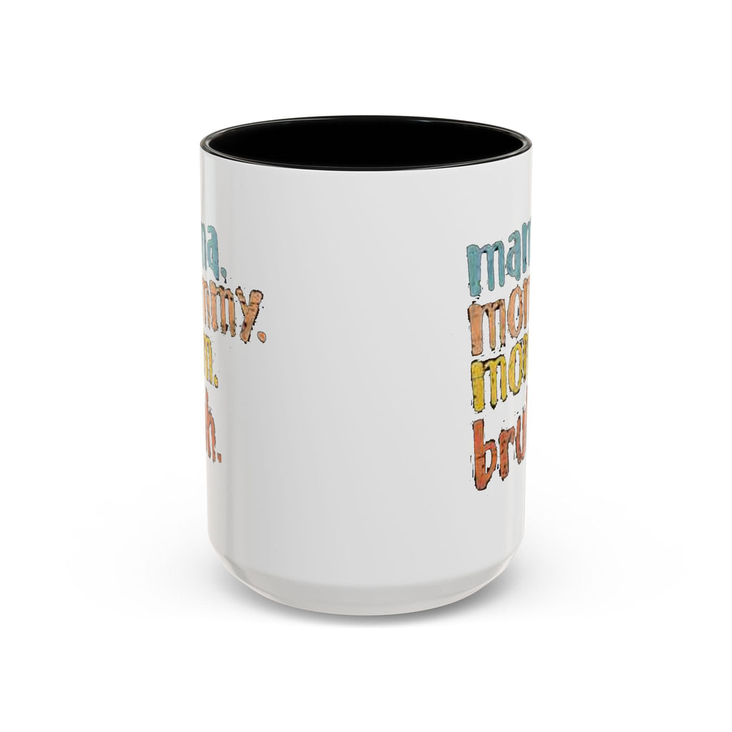 Mama Mommy Mom Bruh Coffee Mug – Funny Multicolor Mom Gift (11/15oz Accent Mug) - 314 Originals