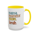 Mama Mommy Mom Bruh Coffee Mug – Funny Multicolor Mom Gift (11/15oz Accent Mug) - 314 Originals