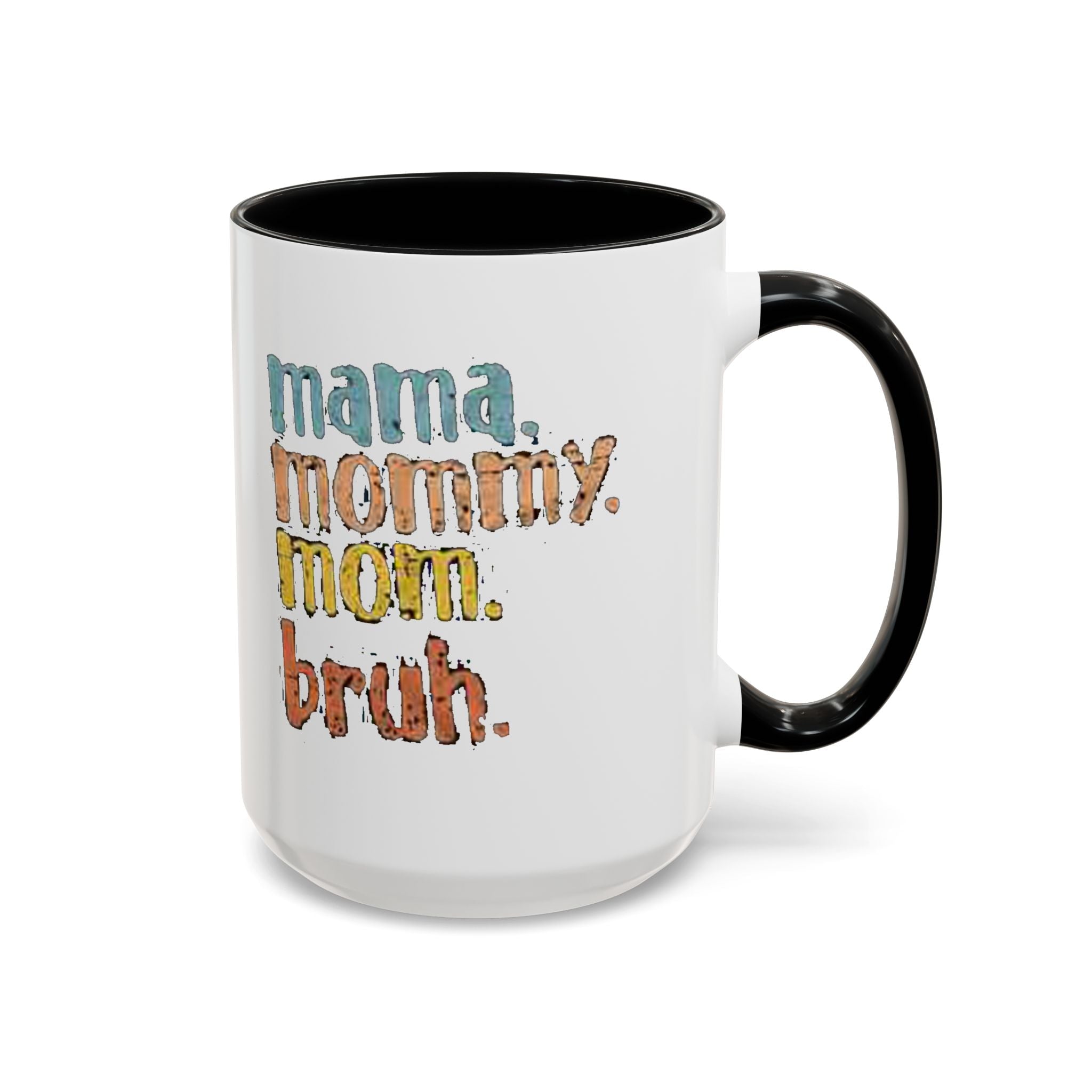 Mama Mommy Mom Bruh Coffee Mug – Funny Multicolor Mom Gift (11/15oz Accent Mug) - 314 Originals