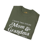 Mom & Grandma T-Shirt - "I Have Two Titles Mom & Grandma and I Rock Them Both" (Mothers Day, Family Gift) - 314 Originals