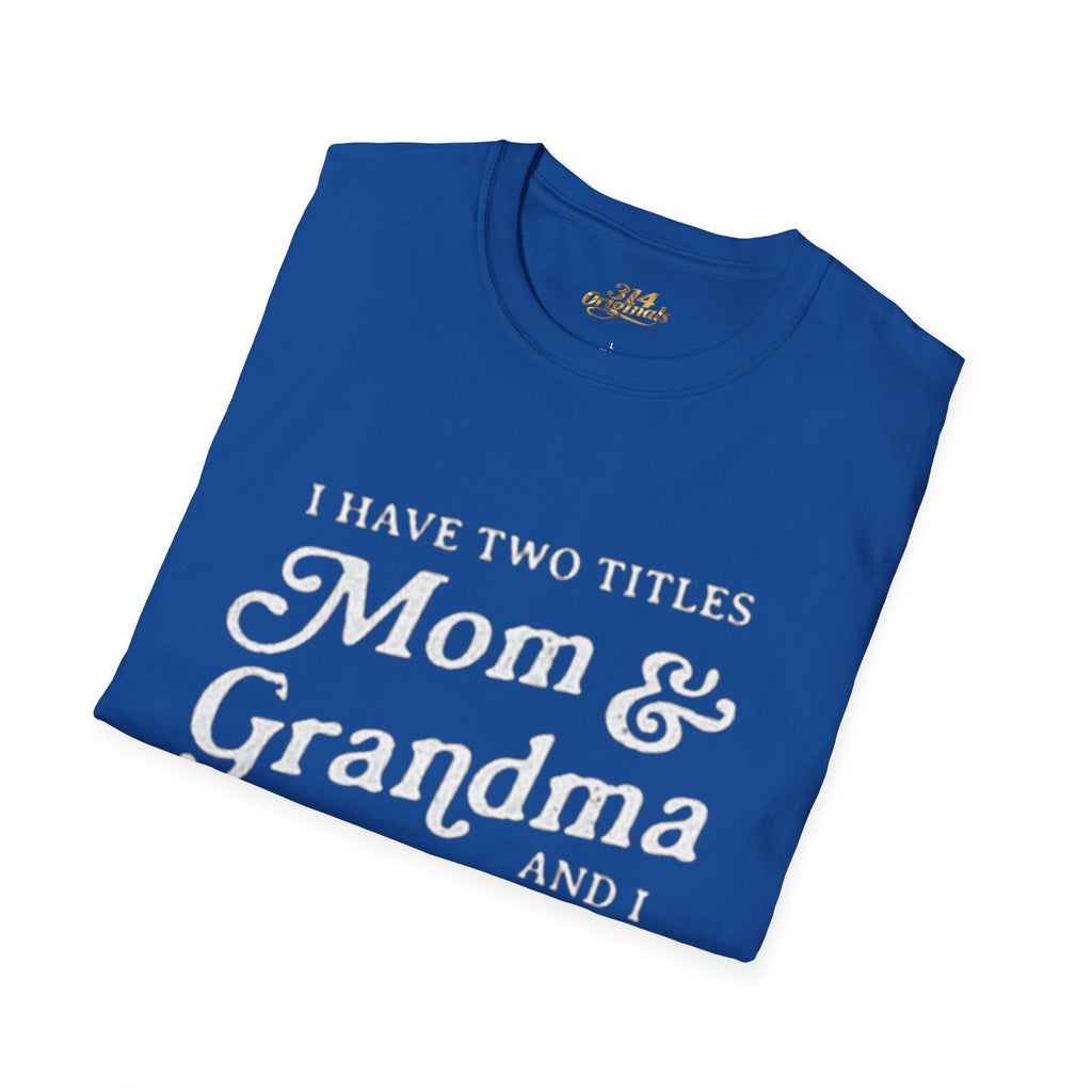 Mom & Grandma T-Shirt - "I Have Two Titles Mom & Grandma and I Rock Them Both" (Mothers Day, Family Gift) - 314 Originals