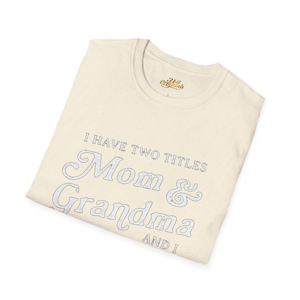 Mom & Grandma T-Shirt - "I Have Two Titles Mom & Grandma and I Rock Them Both" (Mothers Day, Family Gift) - 314 Originals