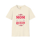 Mom You Are The Queen T‑Shirt — Floral Mother's Day Gift - 314 Originals