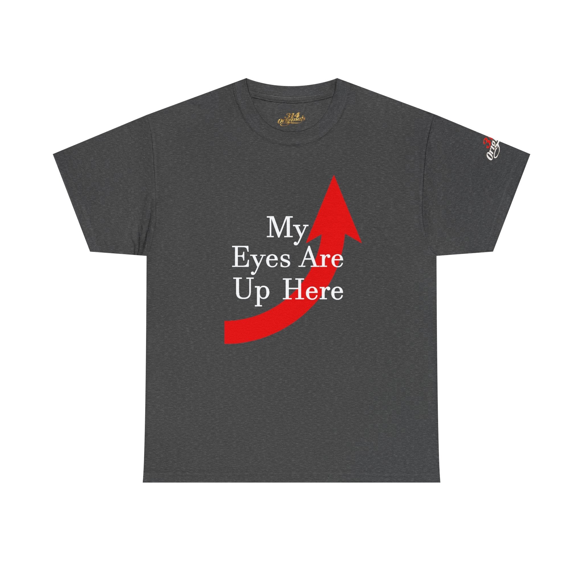 My Eyes Are Up Here Graphic Tee - 314 Originals