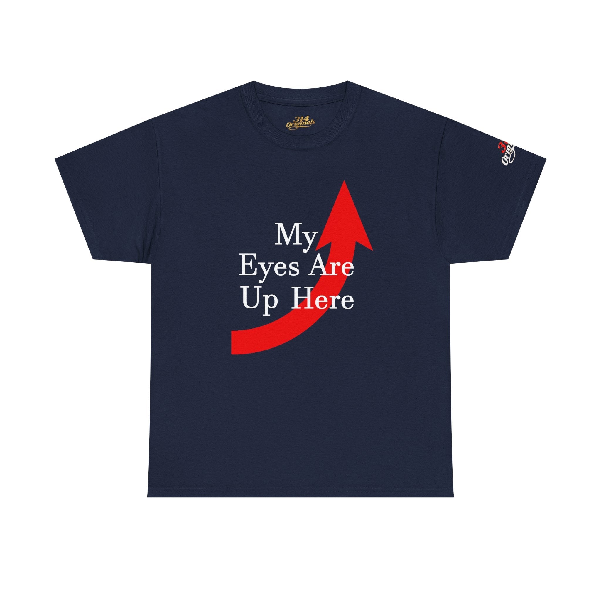 My Eyes Are Up Here Graphic Tee - 314 Originals