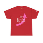 "My Eyes Are Up Here" Graphic Tee - 314 Originals
