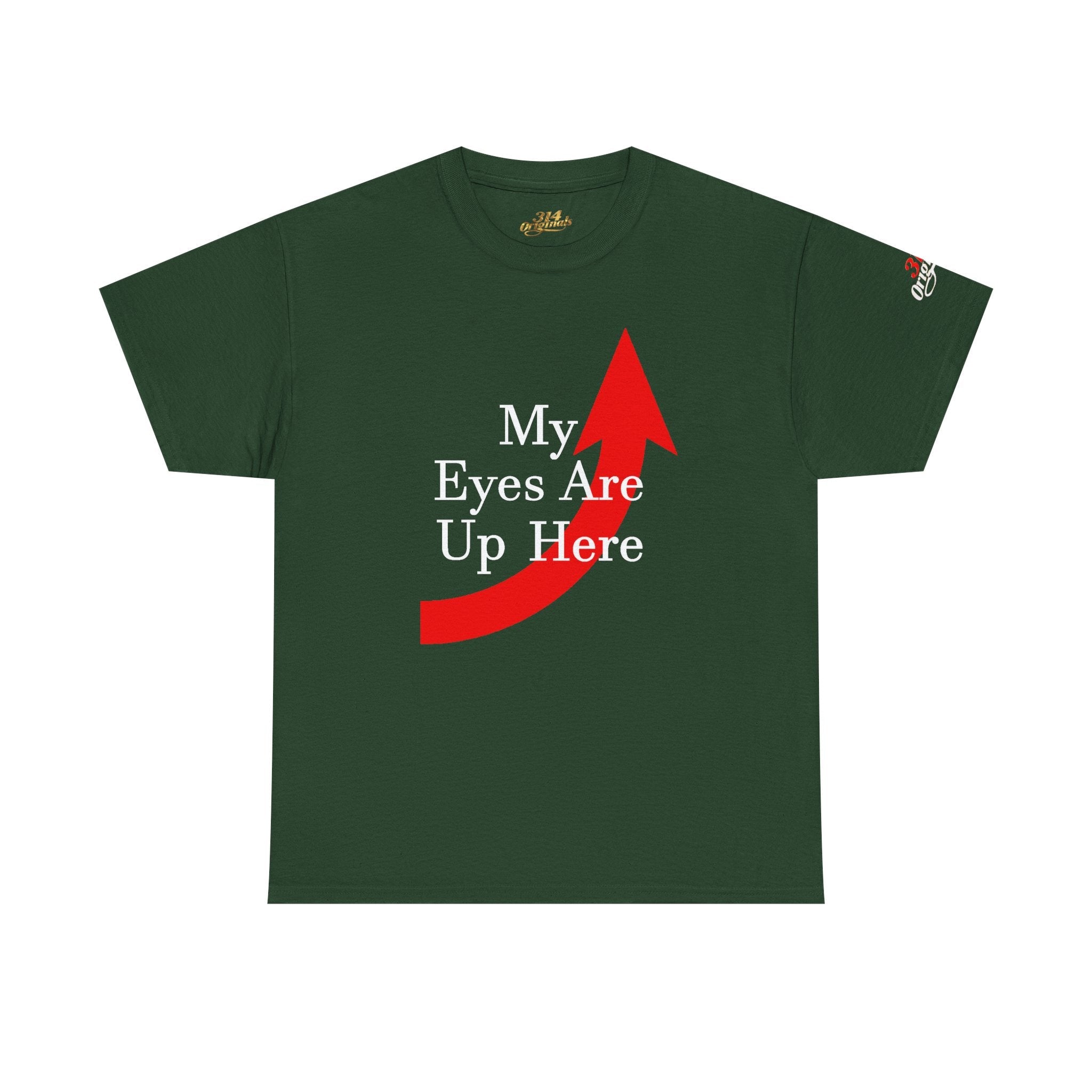 My Eyes Are Up Here Graphic Tee - 314 Originals