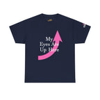 "My Eyes Are Up Here" Graphic Tee - 314 Originals