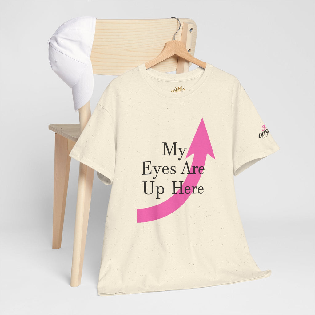 "My Eyes Are Up Here" Graphic Tee - 314 Originals