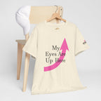 "My Eyes Are Up Here" Graphic Tee - 314 Originals