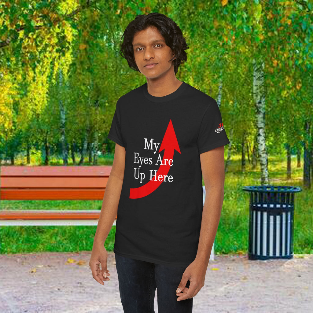 My Eyes Are Up Here Graphic Tee - 314 Originals