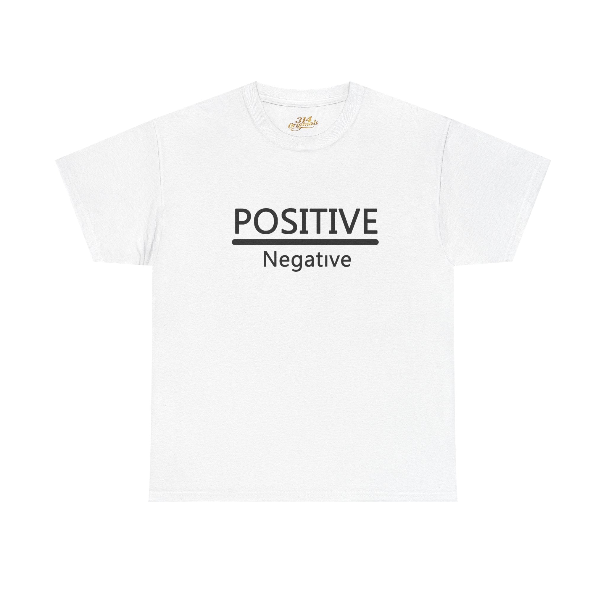Positive Over Negative T-Shirt — Motivational Graphic Tee - 314 Originals