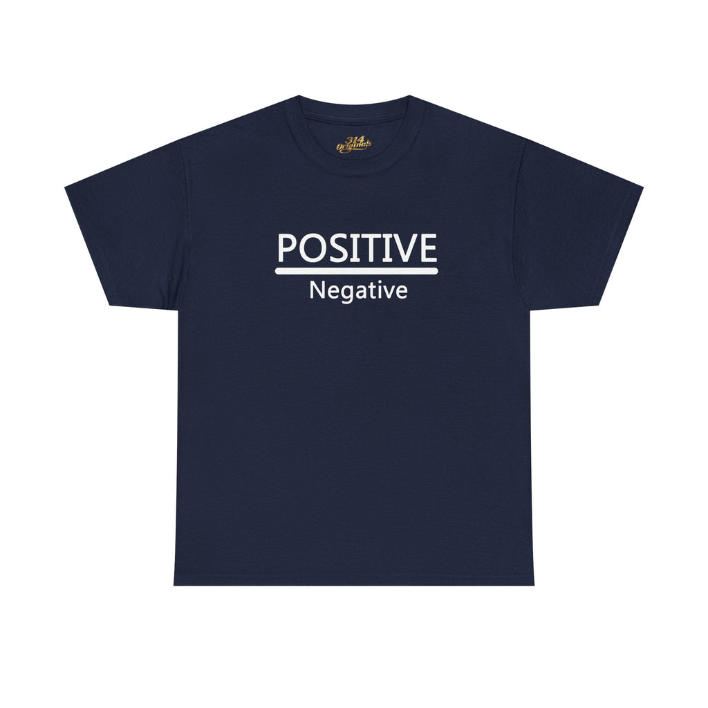 Positive Over Negative T-Shirt — Motivational Graphic Tee - 314 Originals