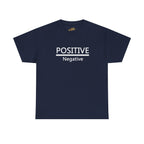 Positive Over Negative T-Shirt — Motivational Graphic Tee - 314 Originals