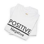 Positive Over Negative T-Shirt — Motivational Graphic Tee - 314 Originals