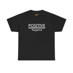 Positive Over Negative T-Shirt — Motivational Graphic Tee - 314 Originals