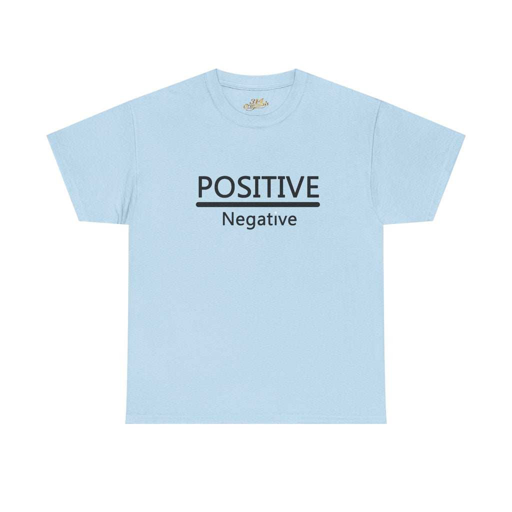 Positive Over Negative T-Shirt — Motivational Graphic Tee - 314 Originals