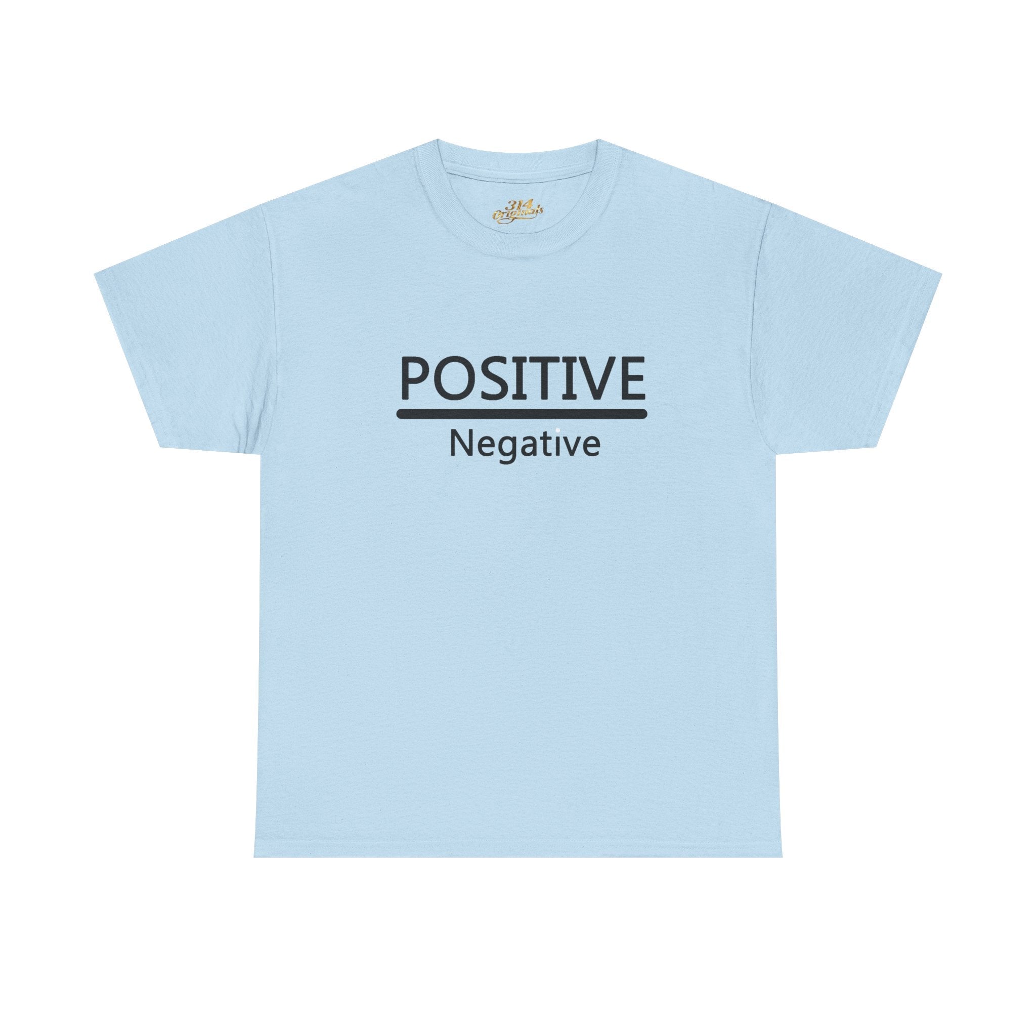 Positive Over Negative T-Shirt — Motivational Graphic Tee - 314 Originals