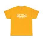 Positive Over Negative T-Shirt — Motivational Graphic Tee - 314 Originals