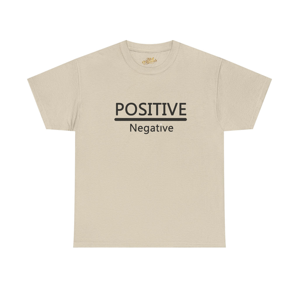 Positive Over Negative T-Shirt — Motivational Graphic Tee - 314 Originals