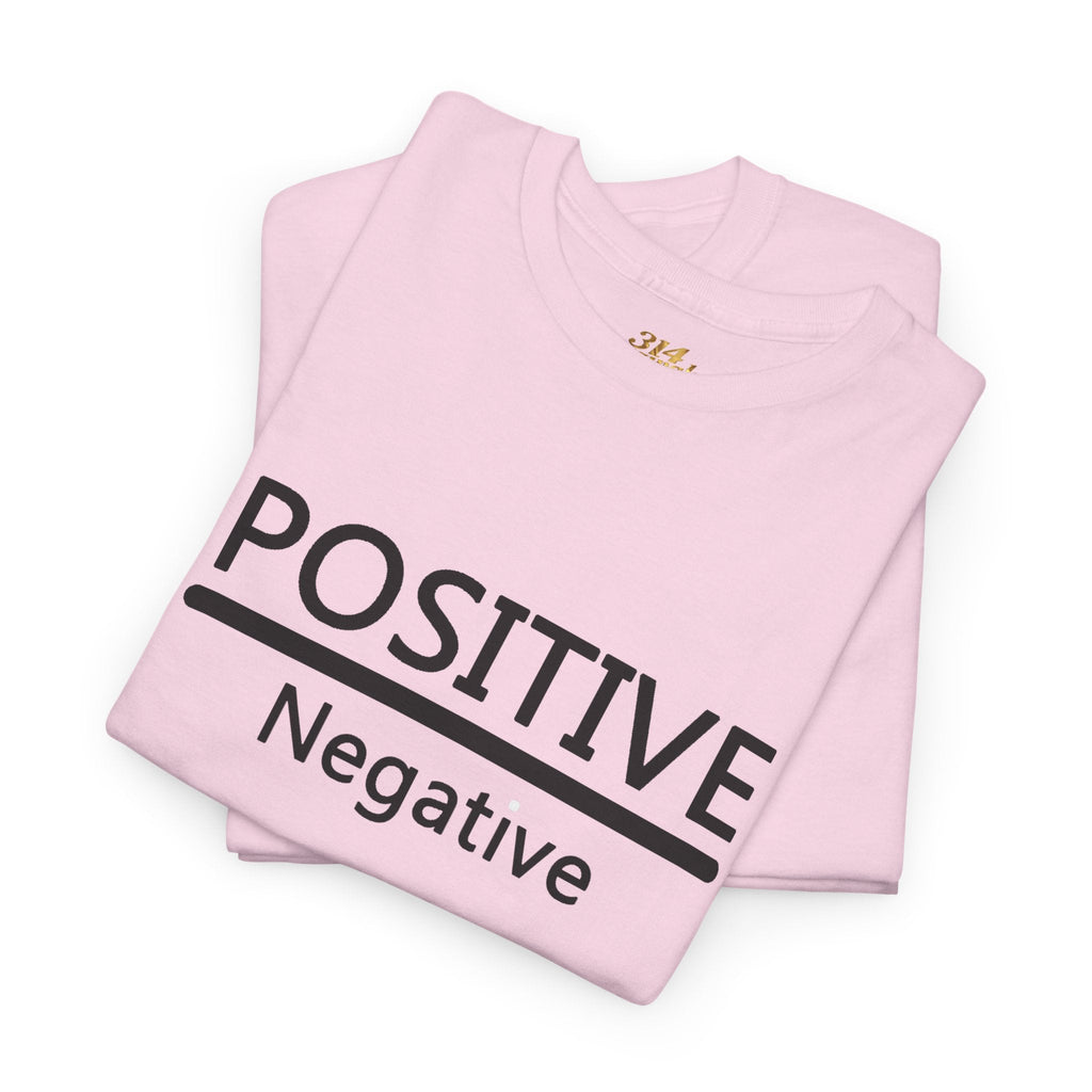 Positive Over Negative T-Shirt — Motivational Graphic Tee - 314 Originals