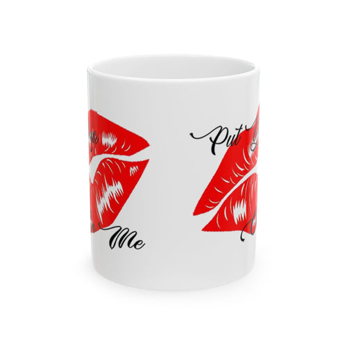 "Put Your Lips On Me" Ceramic Mug – Red Lip Print Coffee Cup (11oz & 15oz) - 314 Originals