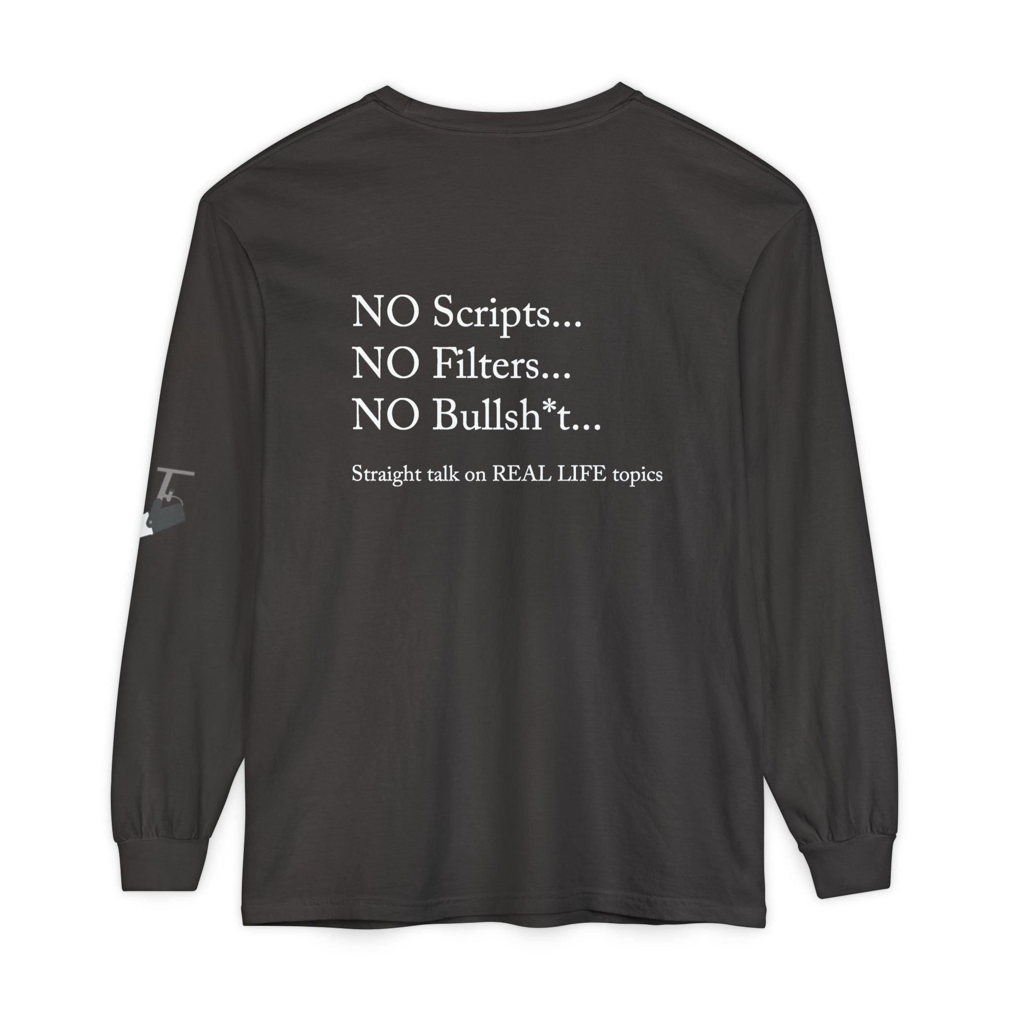 Tell It Like It Is Long Sleeve Tee — "No Scripts... No Filters... No Bullsh*t" Statement Shirt - 314 Originals