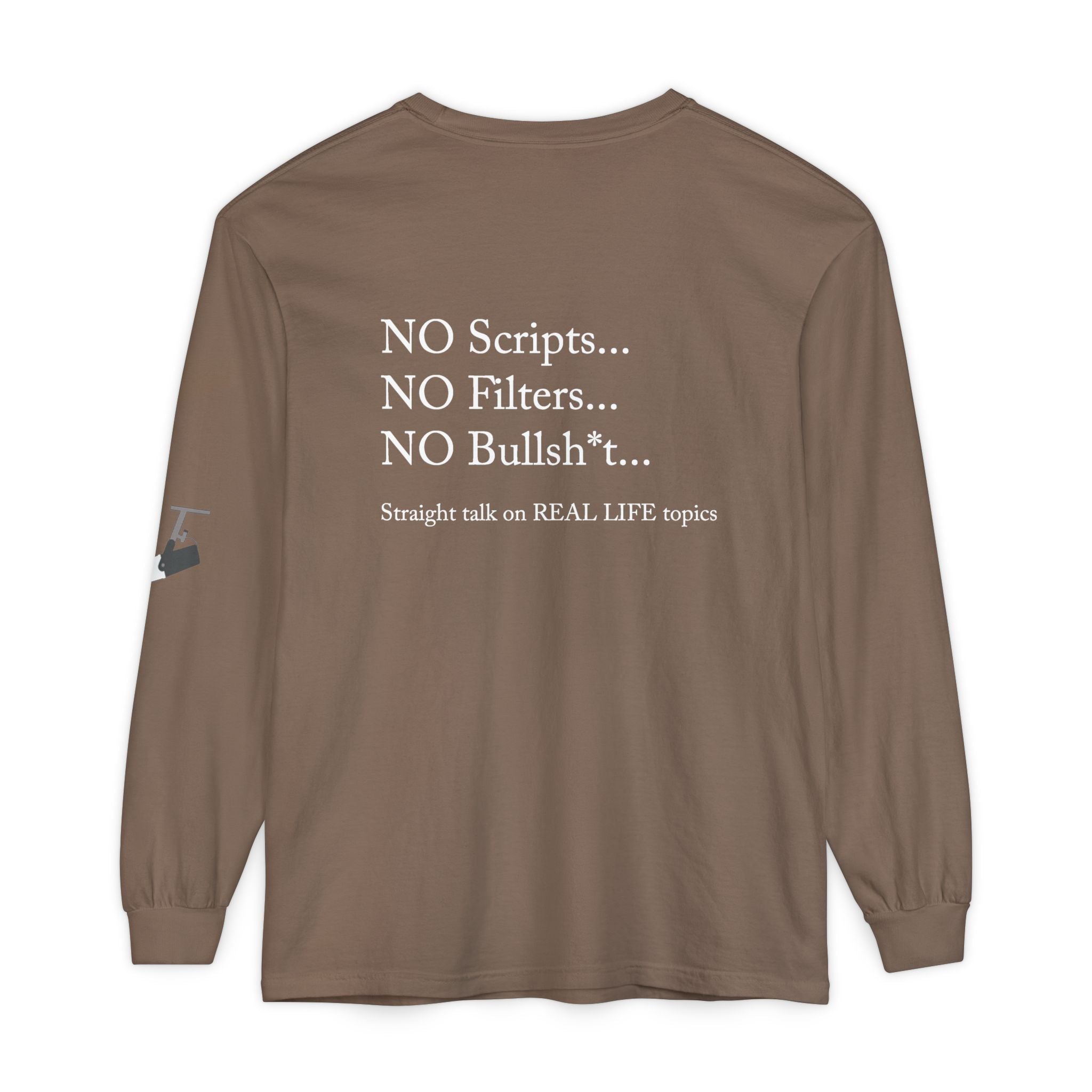 Tell It Like It Is Long Sleeve Tee — "No Scripts... No Filters... No Bullsh*t" Statement Shirt - 314 Originals