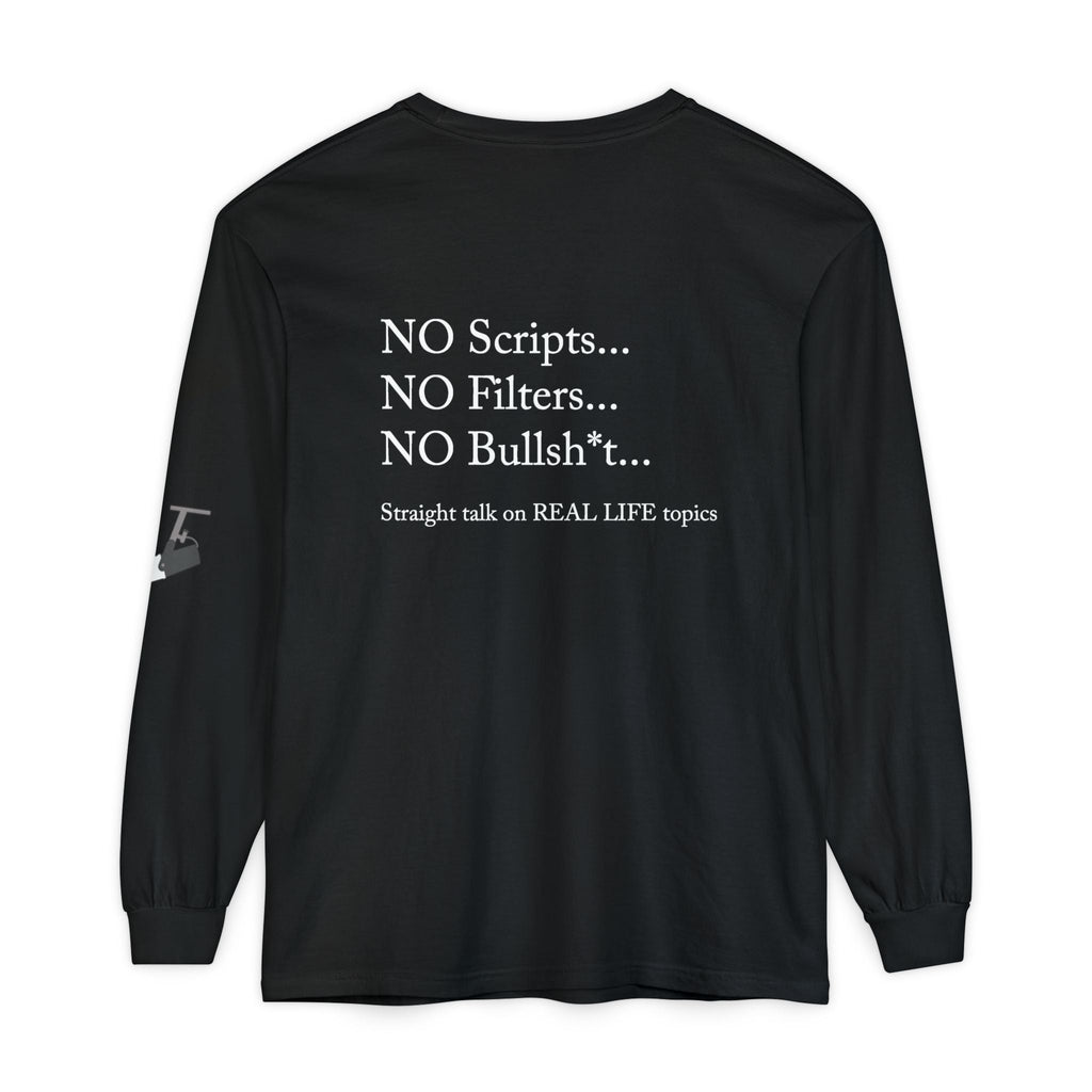 Tell It Like It Is Long Sleeve Tee — "No Scripts... No Filters... No Bullsh*t" Statement Shirt - 314 Originals