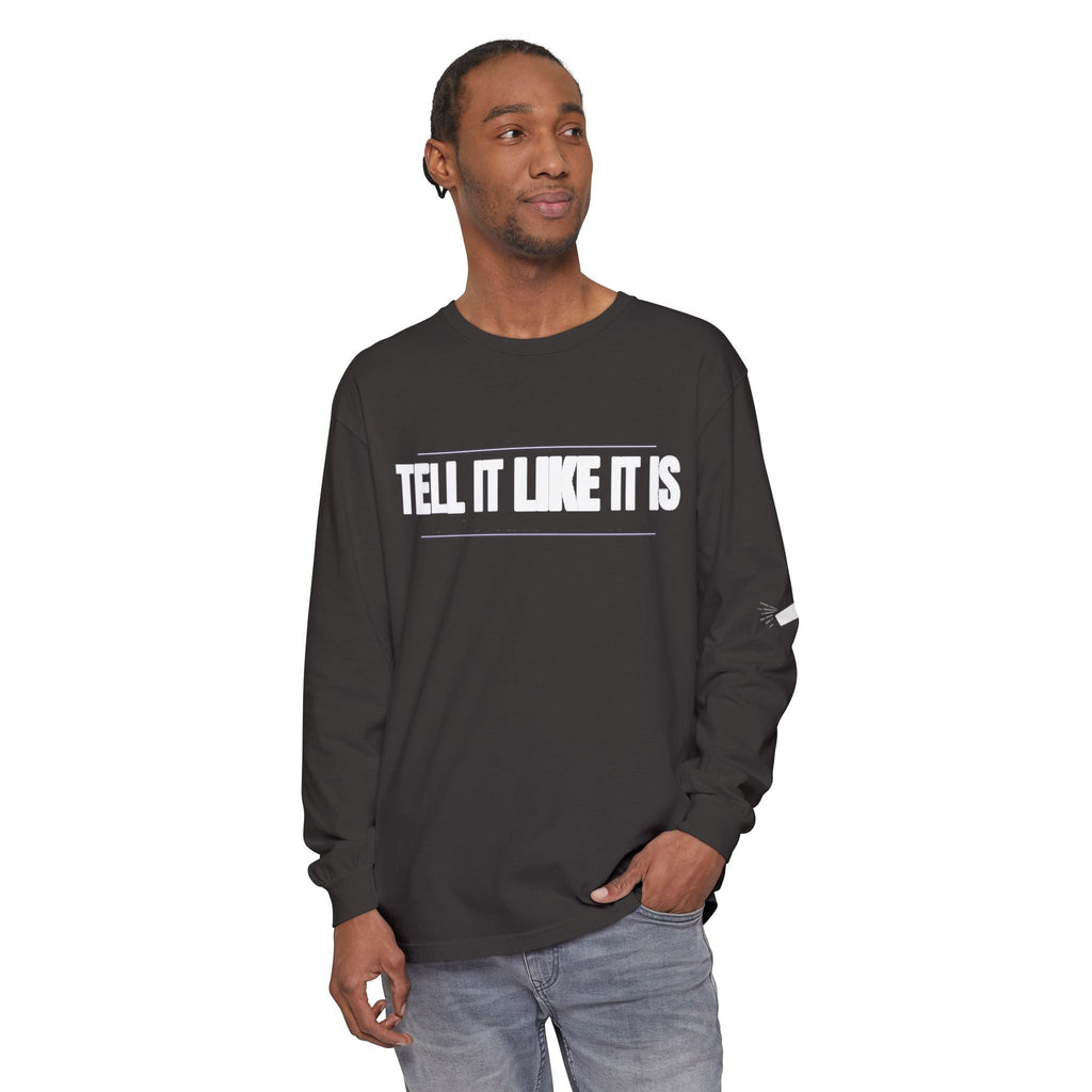 Tell It Like It Is Long Sleeve Tee — "No Scripts... No Filters... No Bullsh*t" Statement Shirt - 314 Originals