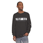 Tell It Like It Is Long Sleeve Tee — "No Scripts... No Filters... No Bullsh*t" Statement Shirt - 314 Originals