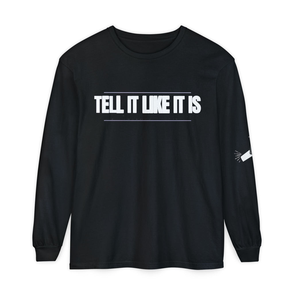 Tell It Like It Is Long Sleeve Tee — "No Scripts... No Filters... No Bullsh*t" Statement Shirt - 314 Originals