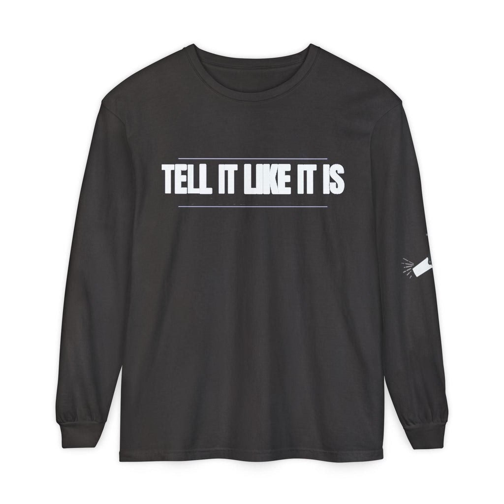 Tell It Like It Is Long Sleeve Tee — "No Scripts... No Filters... No Bullsh*t" Statement Shirt - 314 Originals