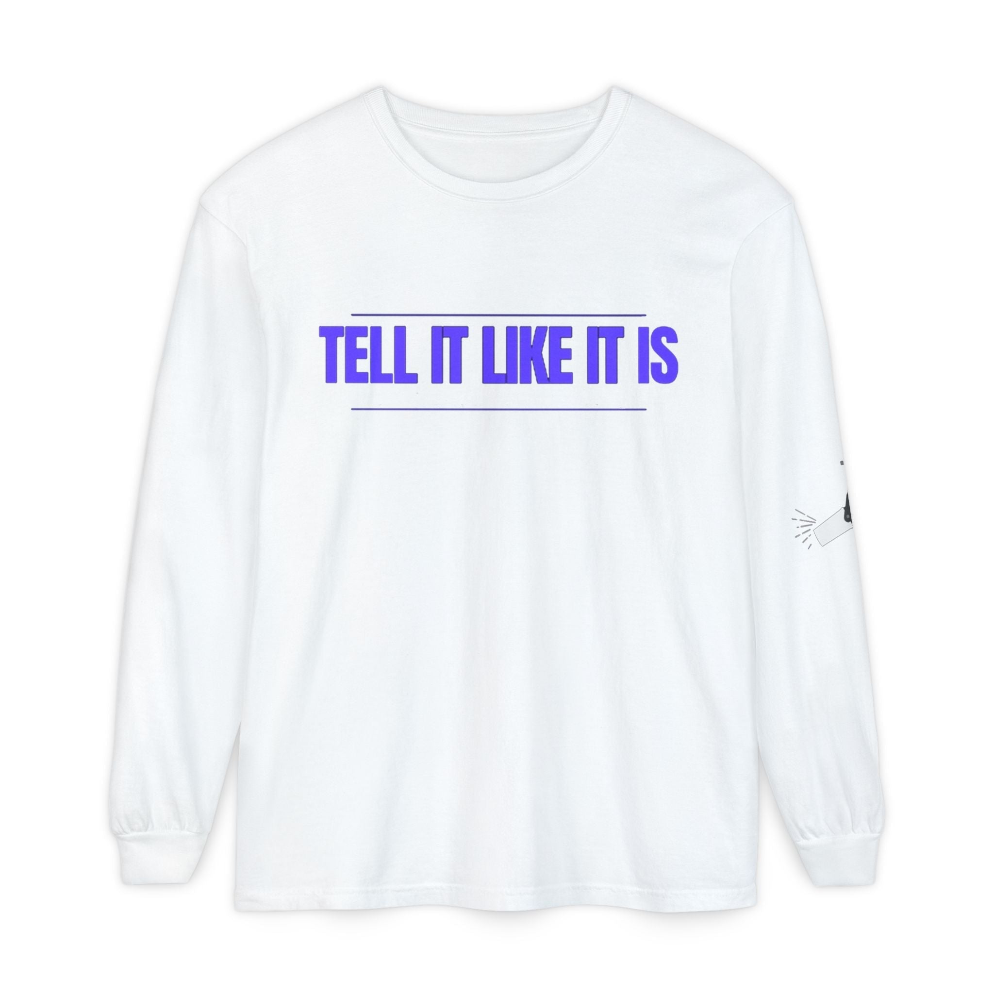 Tell It Like It Is Long Sleeve Tee — "No Scripts... No Filters... No Bullsh*t" Statement Shirt - 314 Originals