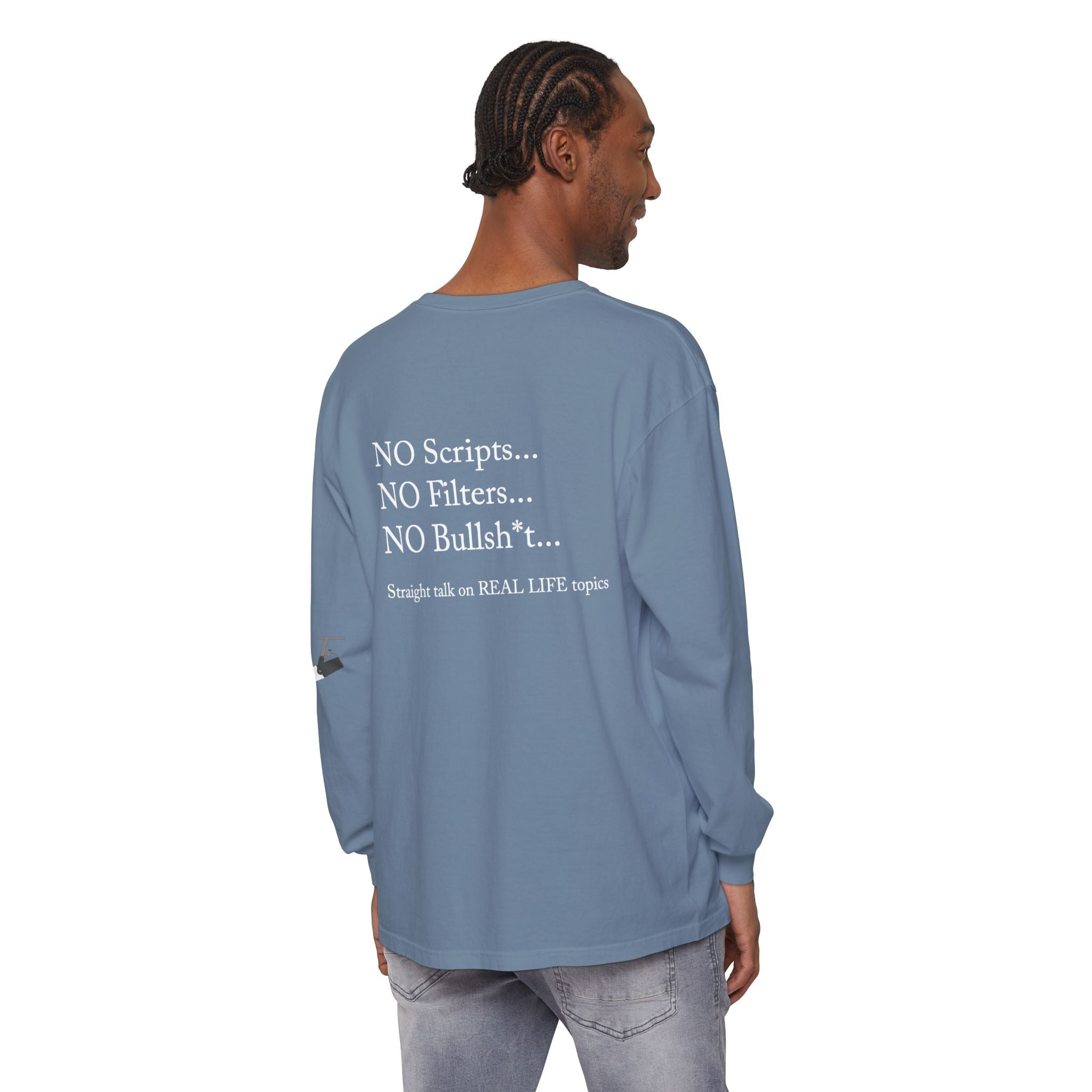 Tell It Like It Is Long Sleeve Tee — "No Scripts... No Filters... No Bullsh*t" Statement Shirt - 314 Originals