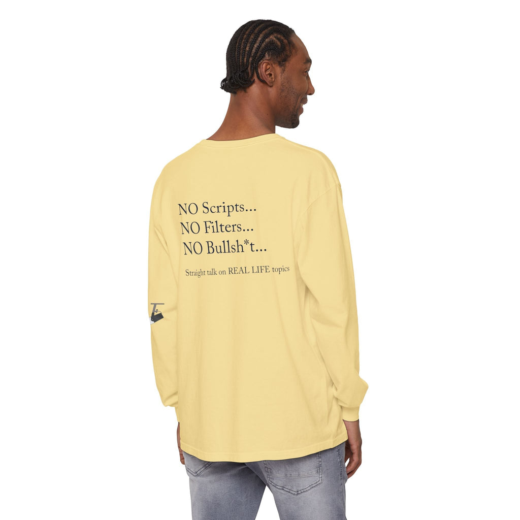 Tell It Like It Is Long Sleeve Tee — "No Scripts... No Filters... No Bullsh*t" Statement Shirt - 314 Originals