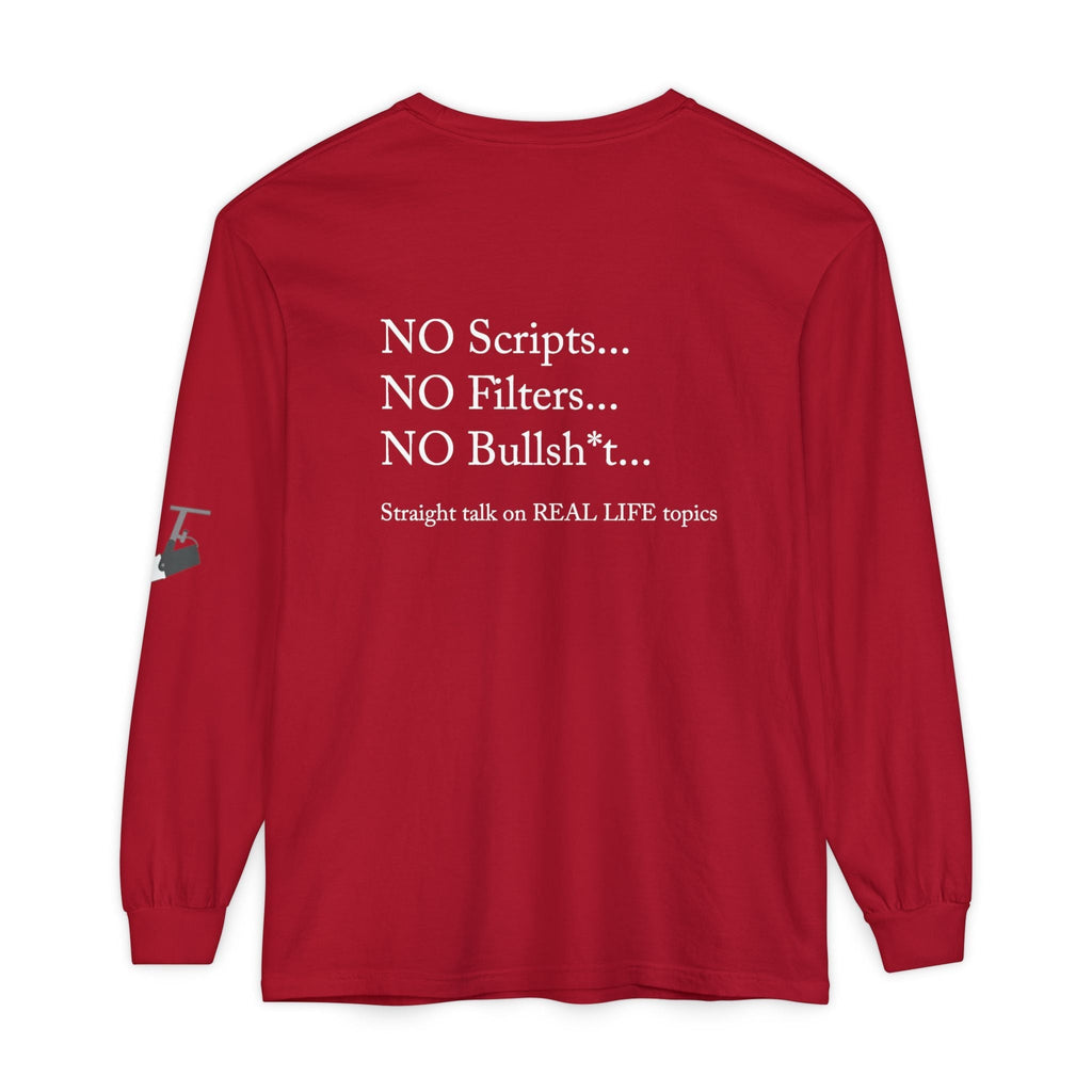Tell It Like It Is Long Sleeve Tee — "No Scripts... No Filters... No Bullsh*t" Statement Shirt - 314 Originals