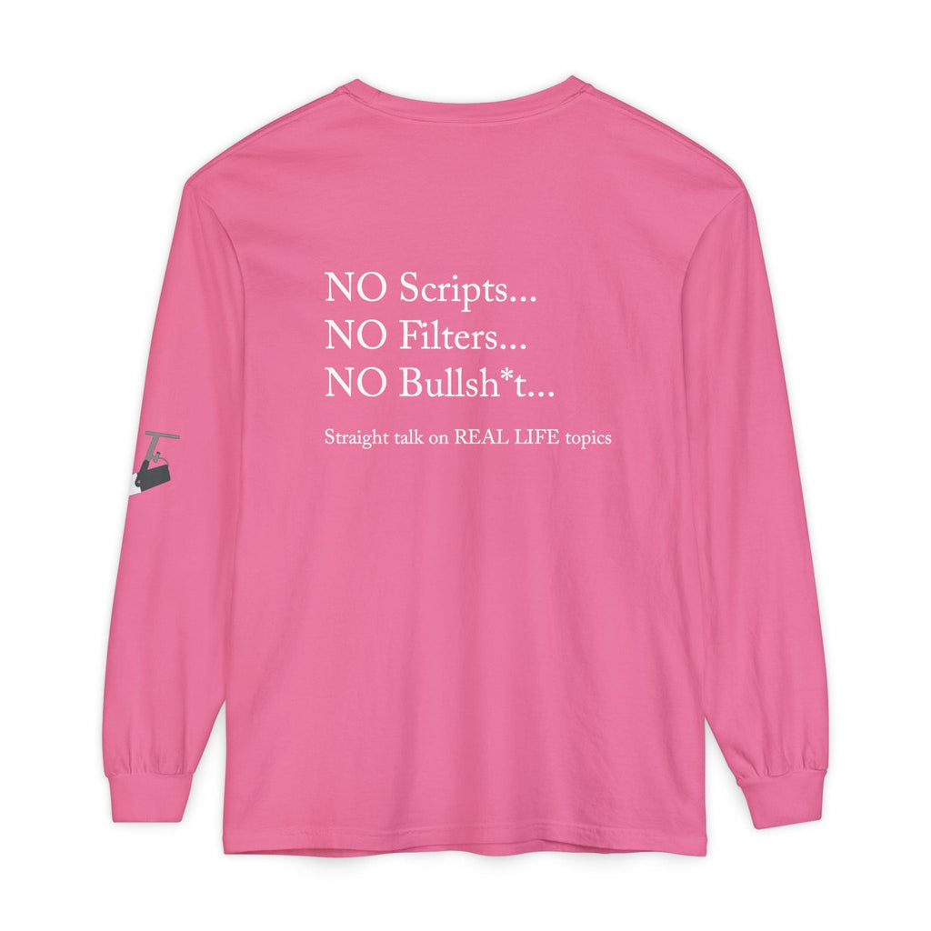 Tell It Like It Is Long Sleeve Tee — "No Scripts... No Filters... No Bullsh*t" Statement Shirt - 314 Originals