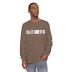 Tell It Like It Is Long Sleeve Tee — "No Scripts... No Filters... No Bullsh*t" Statement Shirt - 314 Originals