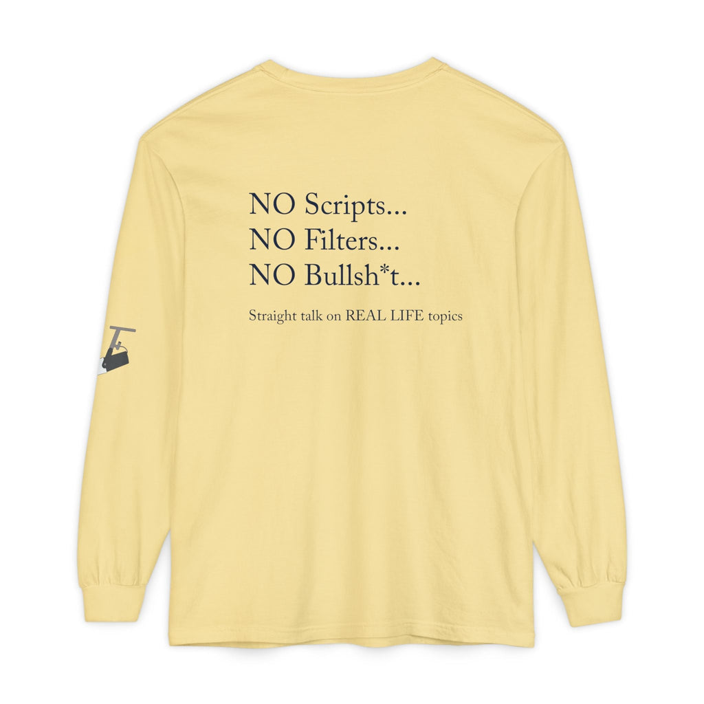 Tell It Like It Is Long Sleeve Tee — "No Scripts... No Filters... No Bullsh*t" Statement Shirt - 314 Originals
