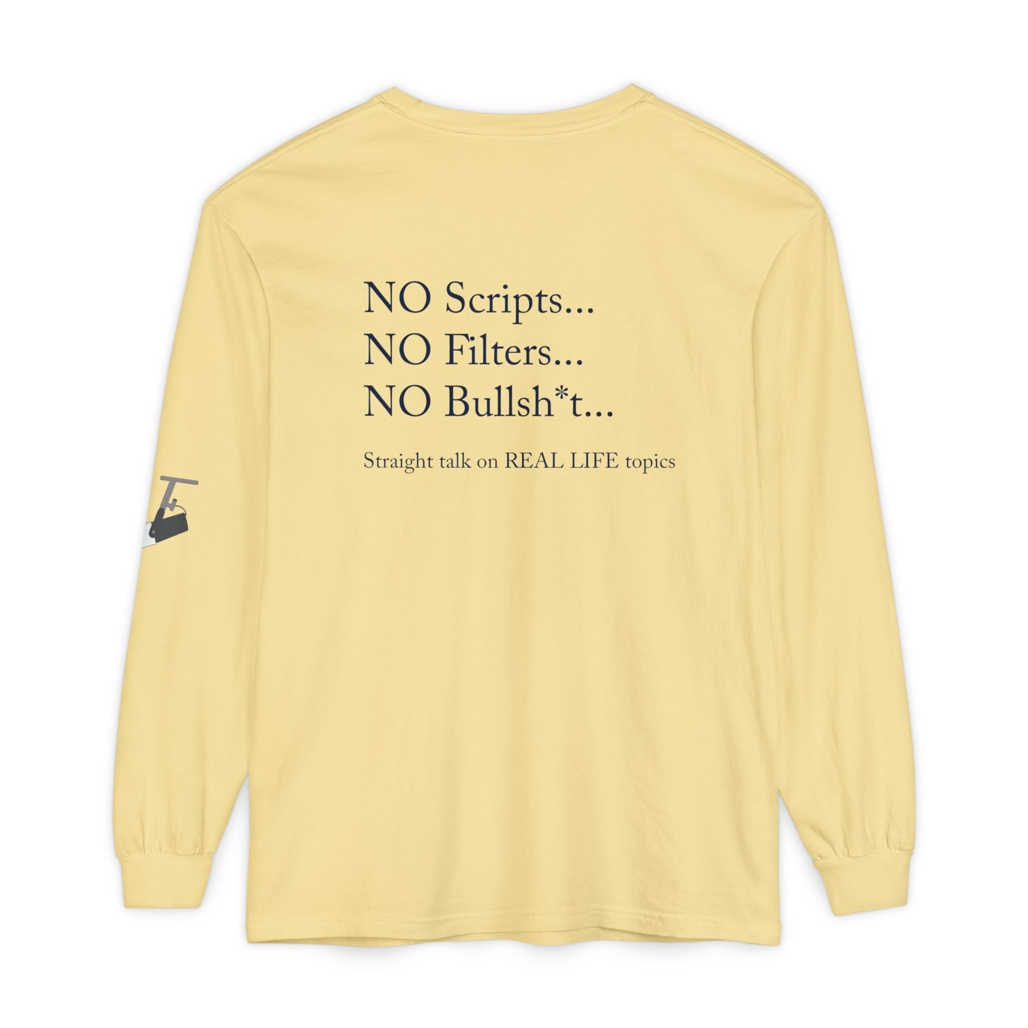 Tell It Like It Is Long Sleeve Tee — "No Scripts... No Filters... No Bullsh*t" Statement Shirt - 314 Originals
