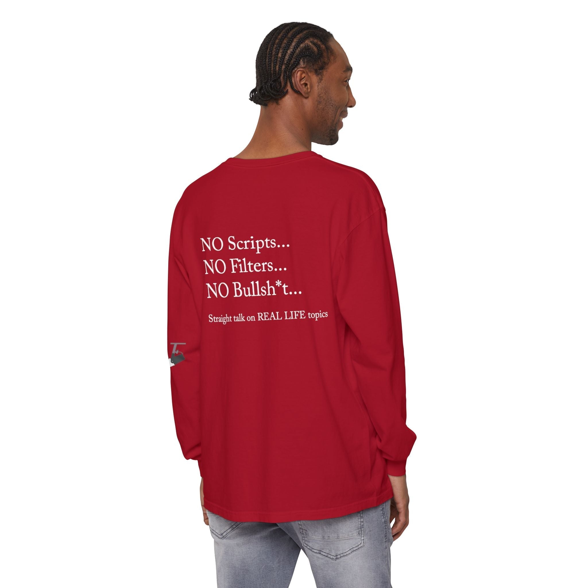 Tell It Like It Is Long Sleeve Tee — "No Scripts... No Filters... No Bullsh*t" Statement Shirt - 314 Originals