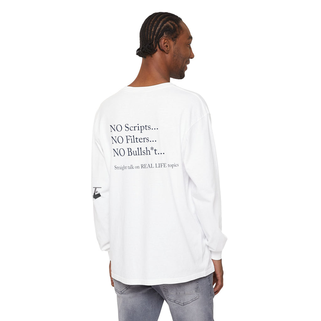 Tell It Like It Is Long Sleeve Tee — "No Scripts... No Filters... No Bullsh*t" Statement Shirt - 314 Originals