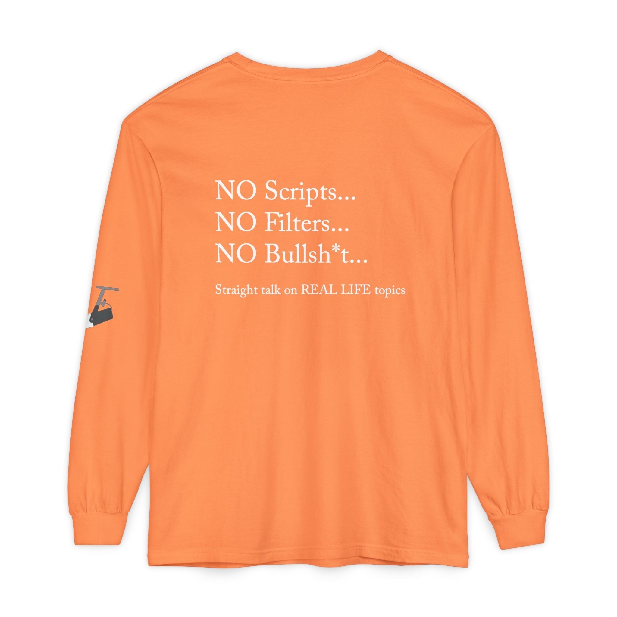Tell It Like It Is Long Sleeve Tee — "No Scripts... No Filters... No Bullsh*t" Statement Shirt - 314 Originals
