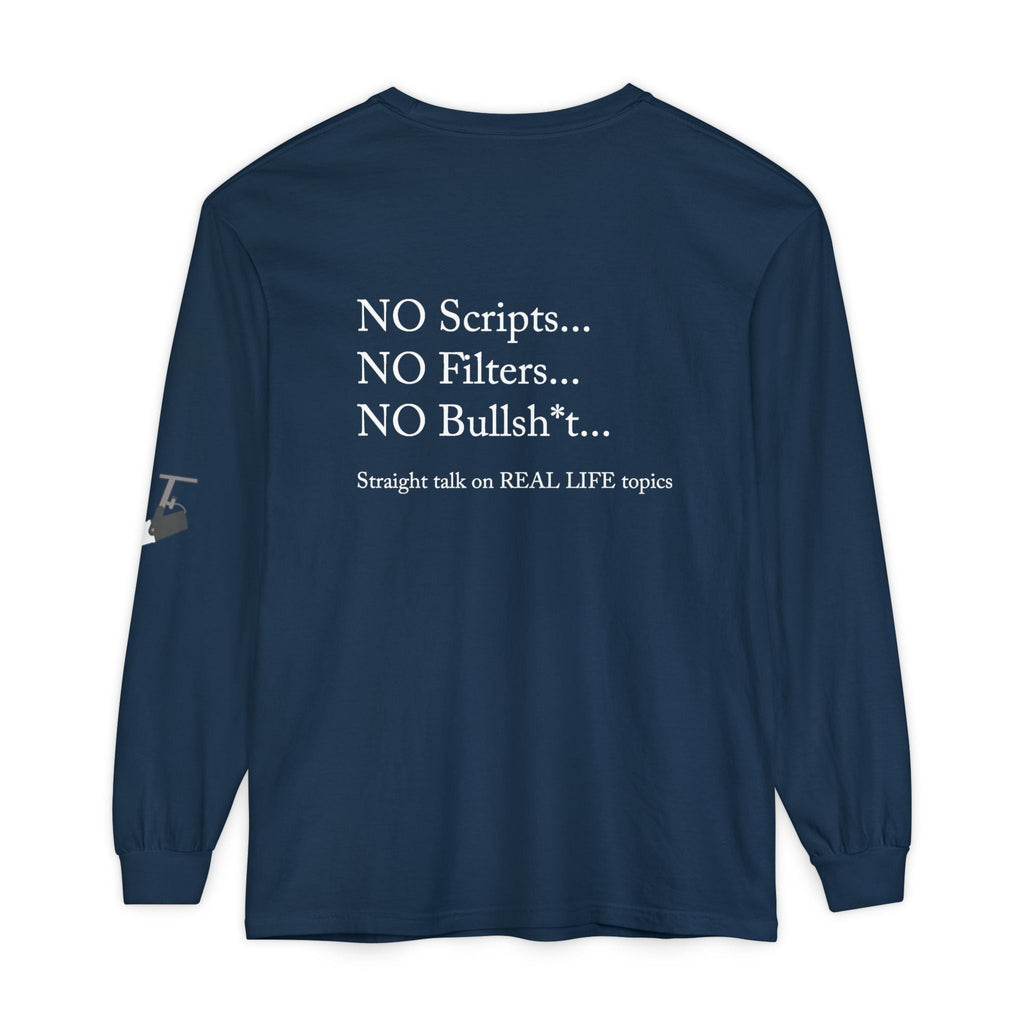 Tell It Like It Is Long Sleeve Tee — "No Scripts... No Filters... No Bullsh*t" Statement Shirt - 314 Originals